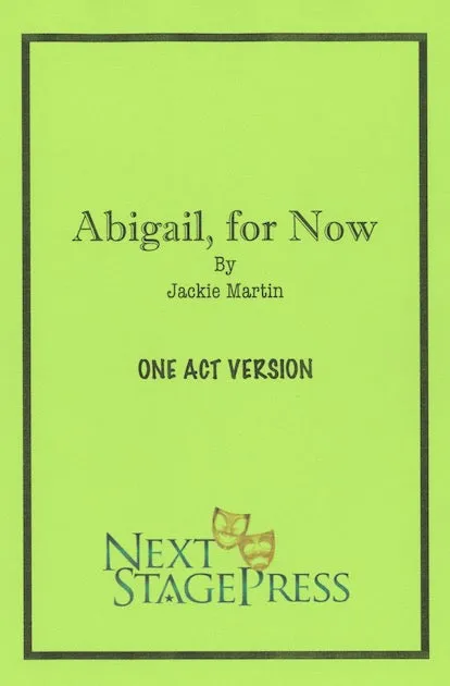 ABIGAIL: FOR NOW (ONE ACT VERSION) by Jackie Martin - Digital Version