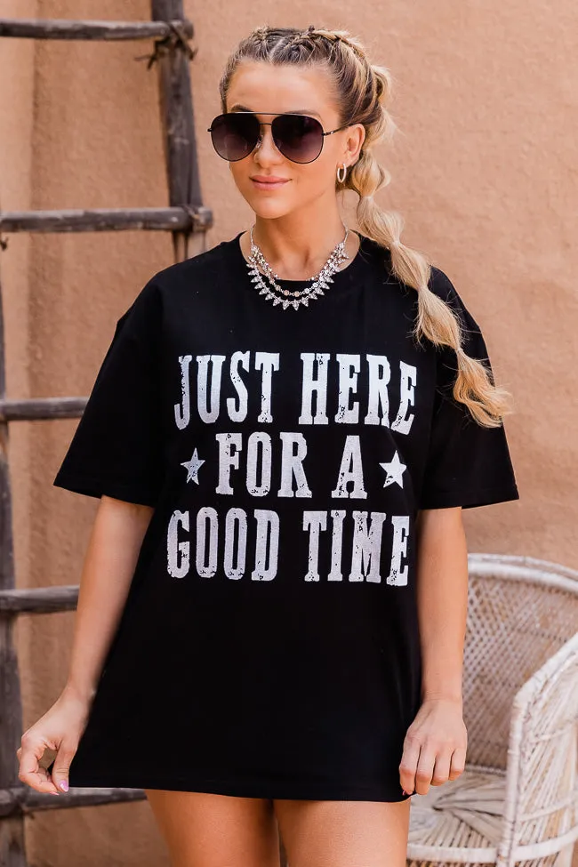 Just Here for a Good Time Black Graphic Tee