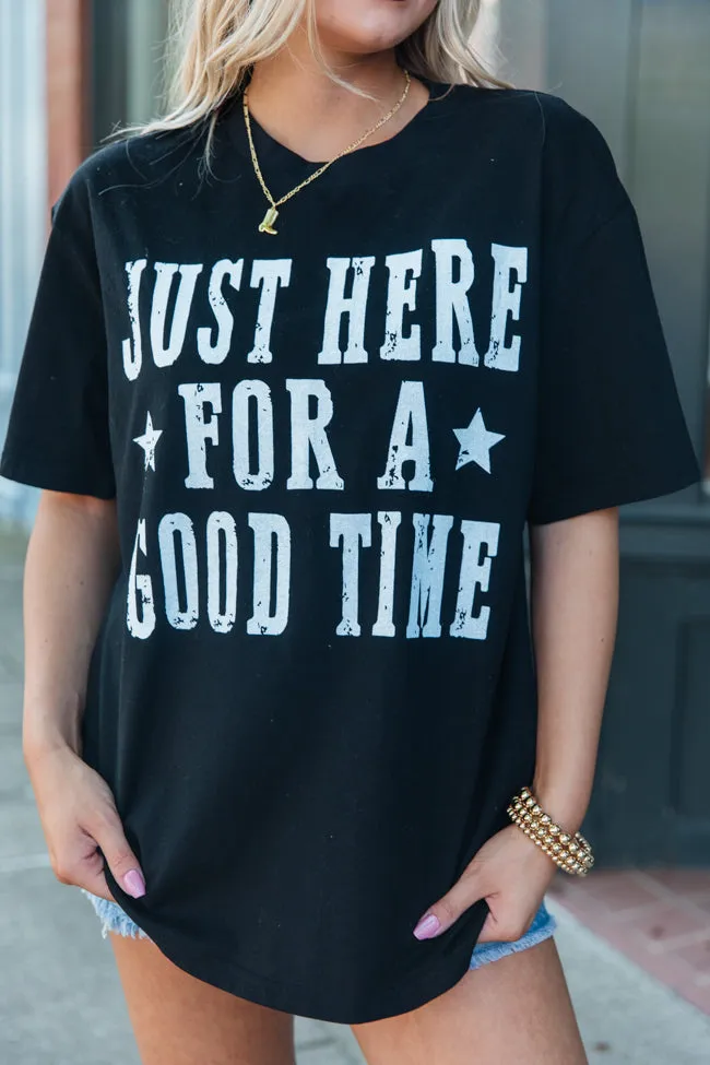 Just Here for a Good Time Black Graphic Tee