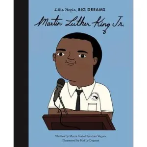 Little People, Big Dreams: Martin Luther King Jr - Isabel Sanchez Vegara