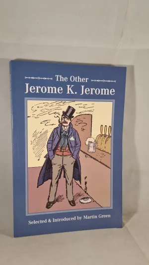 Martin Green - The Other Jerome K Jerome, History Press, 2009, Paperbacks
